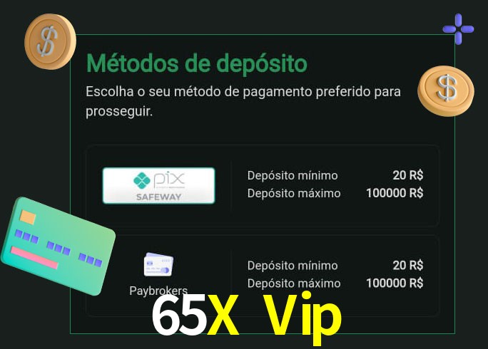 O cassino 65X Vip oferece uma grande variedade de métodos de pagamento