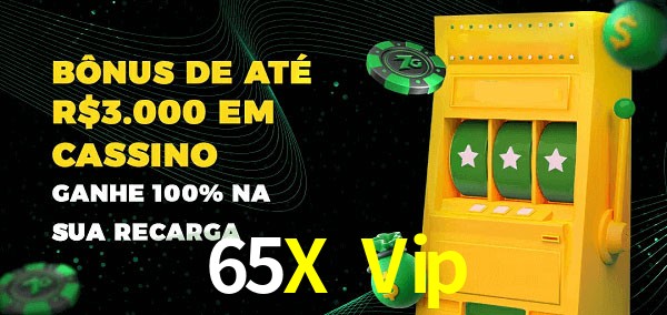 65X Vip melhor bônus de depósito